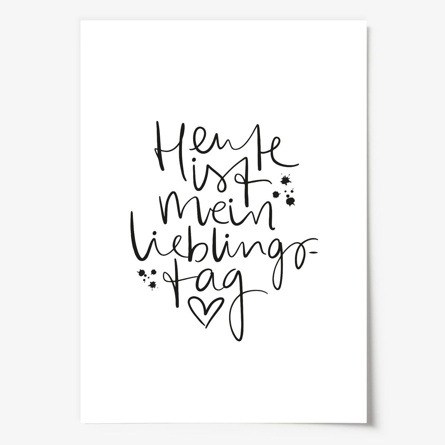 Das Sprüche Poster "Heute ist mein Lieblingstag" wird auf hochwertigem, 300 g/m² mattem Papier hergestellt.